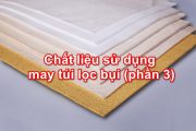 Chất liệu sử dụng may túi lọc bụi (phần 3)