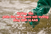 Hướng dẫn phân tích mẫu nước môi trường bằng thiết bị AAS