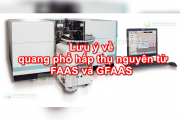Lưu ý về quang phổ hấp thụ nguyên tử FAAS và GFAAS