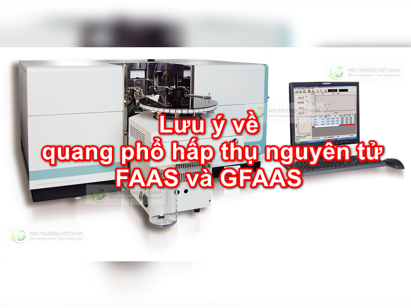 Lưu ý về quang phổ hấp thụ nguyên tử FAAS và GFAAS