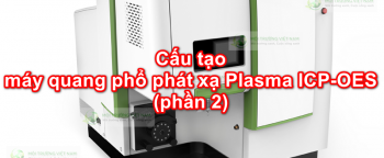 Cấu tạo máy quang phổ phát xạ Plasma ICP-OES (phần 2)