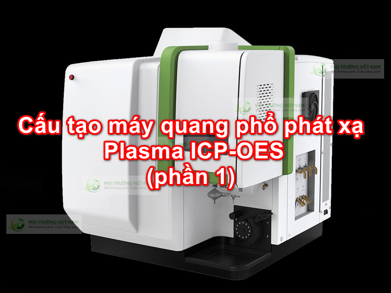 Cấu tạo máy quang phổ phát xạ Plasma ICP-OES (phần 1)